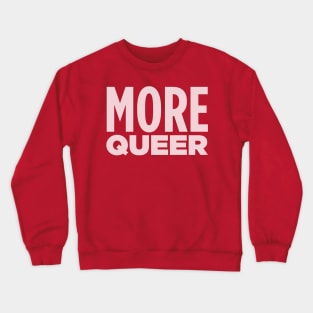 MORE QUEER! Crewneck Sweatshirt